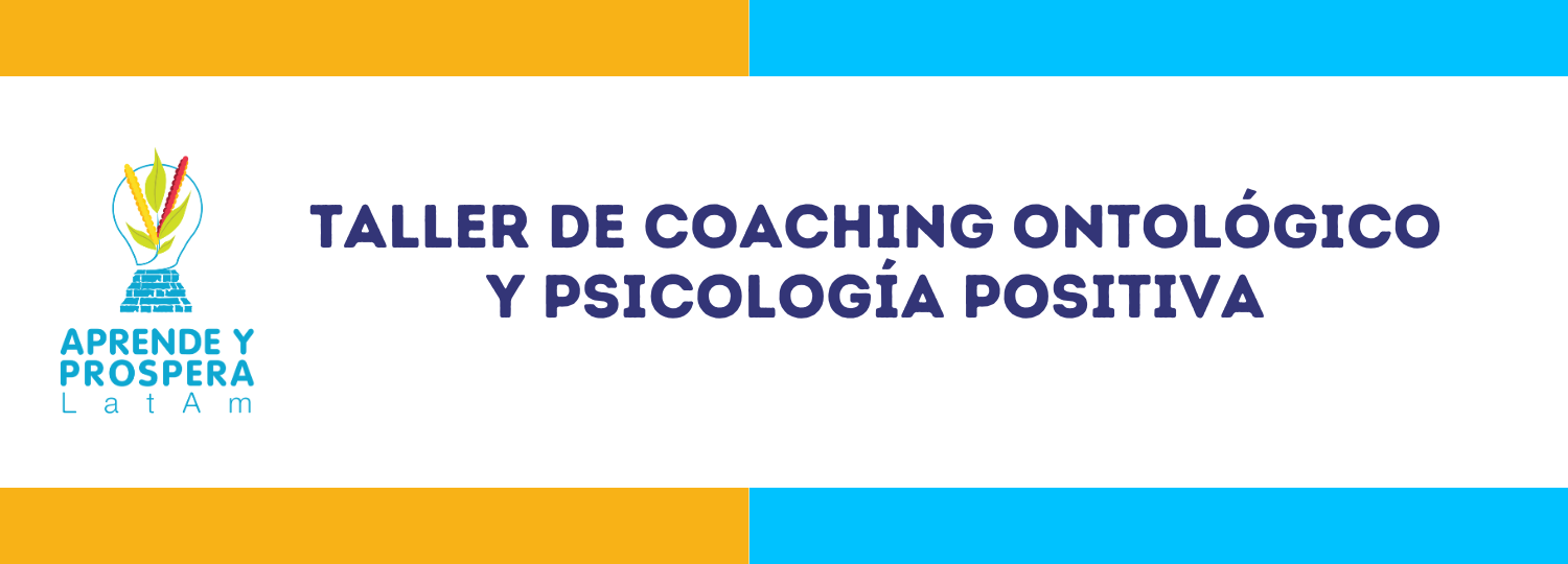 Taller de Coaching Ontológico y Psicología Positiva